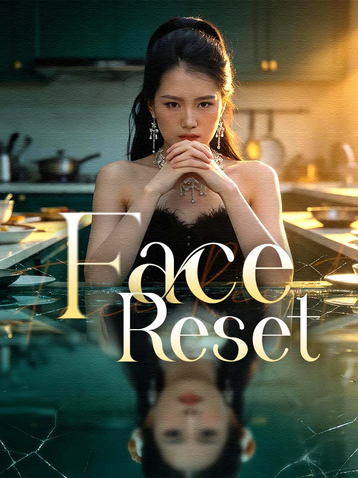 Face Reset Chinese Drama Full 30 Episodes - MoboReels