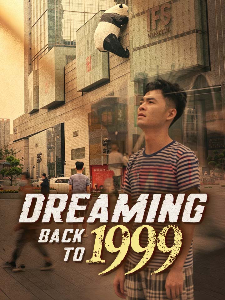 Dreaming Back to 1999 Chinese Drama Full 99 Episodes - MoboReels