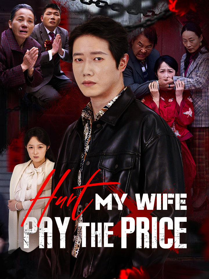 Hurt My Wife, Pay The Price Chinese Drama Full 53 Episodes - MoboReels