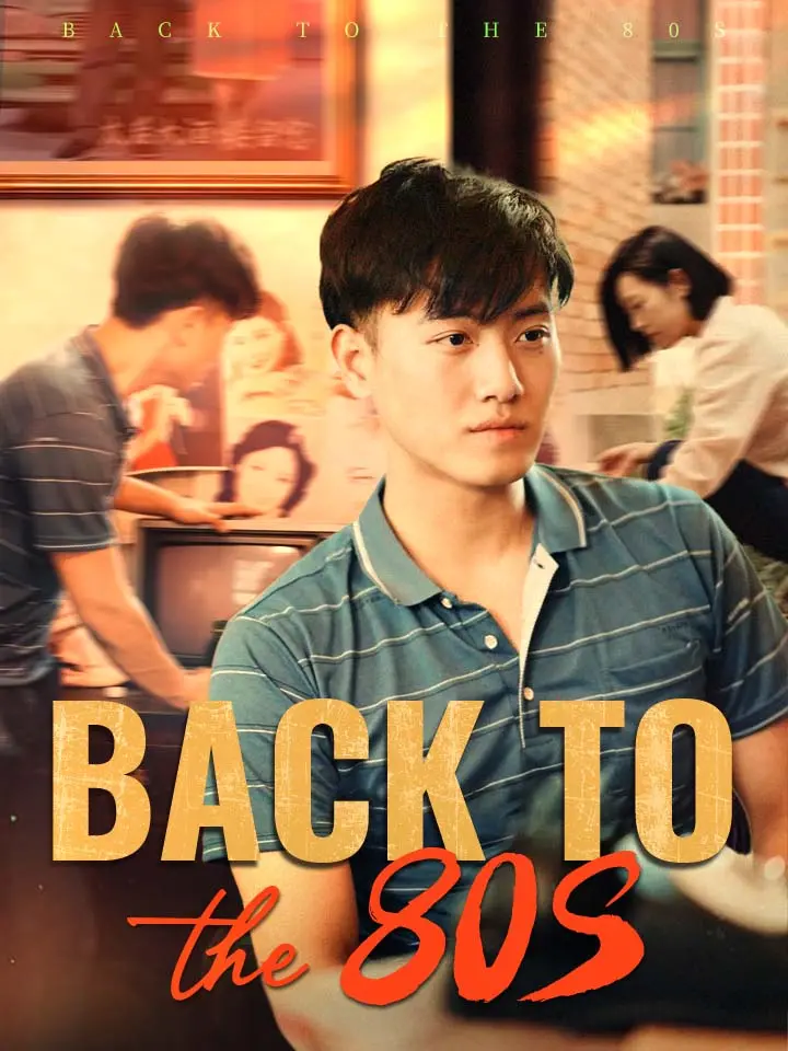 Back to the 80s Chinese Drama Full 100 Episodes - MoboReels