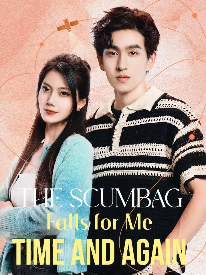 The Scumbag Falls for Me Time and Again Chinese Drama Full 84 Episodes - MoboReels